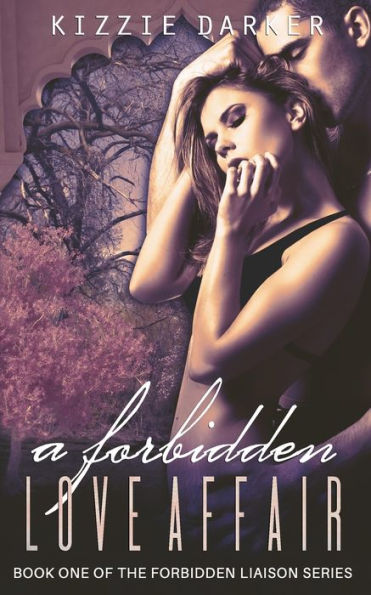 A Forbidden Love Affair: The Forbidden Liaison Series Book 1