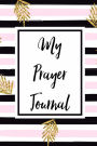 My Prayer Journal: Pray More, Worry Less