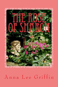 Title: The Rose of Sharon, Author: Anna Lee Griffin