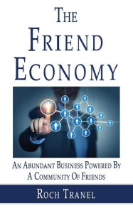 Title: The Friend Economy, Author: Roch Tranel