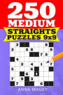 250 Medium Straights Puzzles 9x9: 250 Mind-stimulating Logic Straights Puzzles That Make You Smarter
