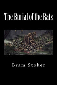 Title: The Burial of the Rats, Author: Bram Stoker