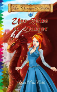 Title: Une Reine en Danger (Les Chroniques d'Arkadia t.5), Author: Yann Riva-Cobel