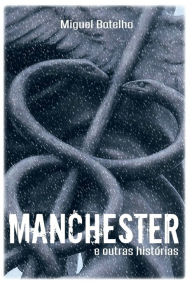 Title: Manchester e Outras Histórias, Author: Miguel Botelho
