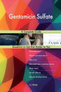 Gentamicin Sulfate; A Complete Guide
