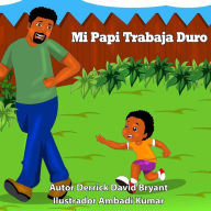 Title: Mi Papi Trabaja Duro, Author: Ambadi Kumar