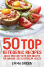 50 Top Ketogenic Recipes: Quick and Easy Keto Diet Recipes for Weight Loss and Optimum Health