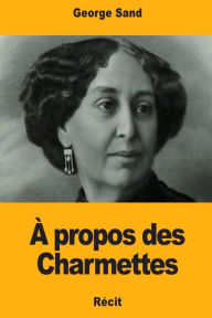 Title: ï¿½ propos des Charmettes, Author: George Sand