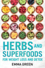 Herbs and Superfoods: For Weight Loss and Detox