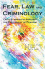 Fear, Law and Criminology: Critical Issues in Applying the Philosophy of Fearism