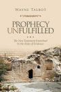 Prophecy Unfulfilled: The New Testament Examined by the Rules of Evidence