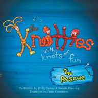 Title: The Knotties with Knots of Fun: The Rescue, Author: Philip Turner