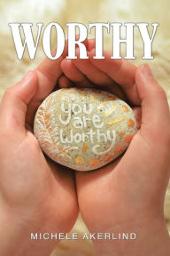 Title: Worthy, Author: Michele Akerlind