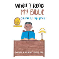 Title: When I Read My Bible: Children Fly High Series, Author: Gwendolyn Rosemary Davis-King