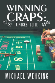 Title: Winning Craps: A Pocket Guide, Author: Michael Wehking