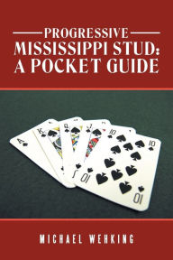 Title: Progressive Mississippi Stud: A Pocket Guide, Author: Michael Wehking