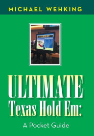 Title: Ultimate Texas Hold Em: A Pocket Guide, Author: Michael Wehking