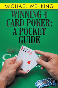 Title: Winning 4 Card Poker: A Pocket Guide, Author: Michael Wehking