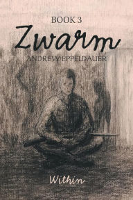 Title: Zwarm Book 3: Within: Book 3, Author: Andrew Eppeldauer