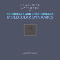 Title: Classical Approach to Constrained and Unconstrained Molecular Dynamics, Author: Ajith Gunaratne
