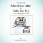 The Story of School Bus Little & Bully Bus Big: Book 1