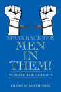 Spark Back the Men in Them!: In Search of Our Boys