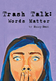 Title: Trash Talk: Words Matter, Author: Nancy Next