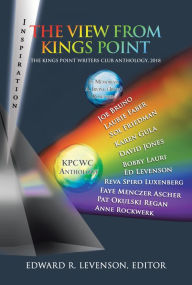 Title: The View from Kings Point: The Kings Point Writers Club Anthology, 2018, Author: Edward R. Levenson