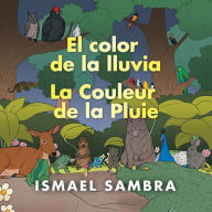 Title: El Color De La Lluvia: La Couleur De La Pluie, Author: Ismael Sambra