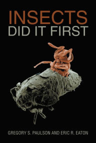 Title: Insects Did It First, Author: Gregory S. Paulson