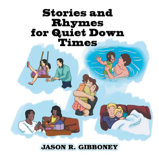 Stories And Rhymes For Quiet Down Times By Jason R Gibboney