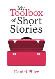 Title: My Toolbox of Short Stories, Author: Daniel Piller