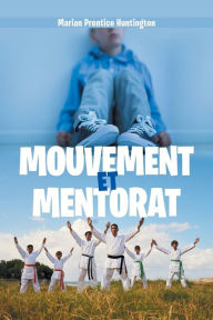 Title: Mouvement Et Mentorat, Author: Marian Prentice Huntington