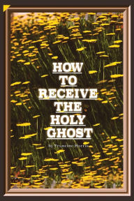 Title: How to Receive the Holy Ghost, Author: Francine Harris