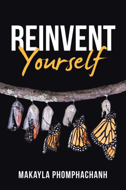 Reinvent Yourself by MAKAYLA PHOMPHACHANH, Paperback | Barnes & Noble®