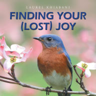 Title: Finding Your (Lost) Joy, Author: Laurel Khiabani