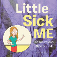 Title: Little Sick Me: The Situations: Nice & Kind, Author: Heather Ann Lynn