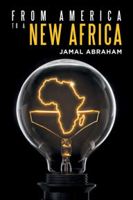 Title: From America to a New Africa, Author: Jamal Abraham