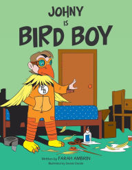 Title: Johny Is Bird Boy, Author: Farah Ambrin
