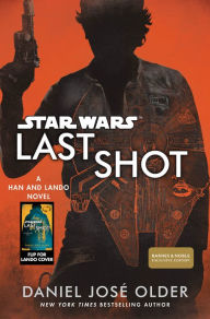 Title: Last Shot (Star Wars): A Han and Lando Novel (B&N Exclusive Edition), Author: Daniel José Older