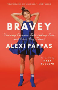 Title: Bravey: Chasing Dreams, Befriending Pain, and Other Big Ideas, Author: Alexi Pappas