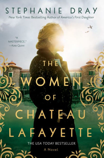 The Women of Chateau Lafayette by Stephanie Dray, Paperback