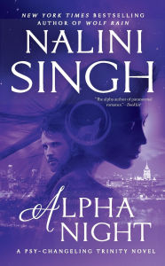 Title: Alpha Night (Psy-Changeling Trinity Series #4), Author: Nalini Singh