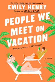 Title: People We Meet on Vacation, Author: Emily Henry