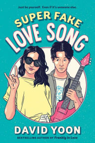 Title: Super Fake Love Song, Author: David Yoon
