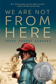 Title: We Are Not from Here, Author: Jenny Torres Sanchez