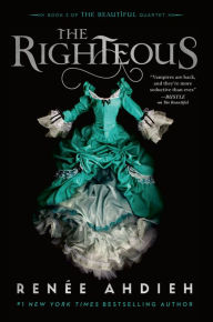 Title: The Righteous (The Beautiful Quartet #3), Author: Renée Ahdieh