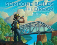 Title: Someone Builds the Dream, Author: Lisa Wheeler