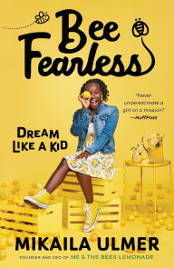 Title: Bee Fearless: Dream Like a Kid, Author: Mikaila Ulmer