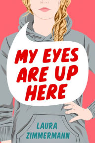 Title: My Eyes Are Up Here, Author: Laura Zimmermann